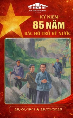 KỶ NIỆM 85 NĂM NGÀY BÁC HỒ TRỞ VỀ NƯỚC, TRỰC TIẾP LÃNH ĐẠO CÁCH MẠNG VIỆT NAM (28/01/1941 - 28/01/2026)