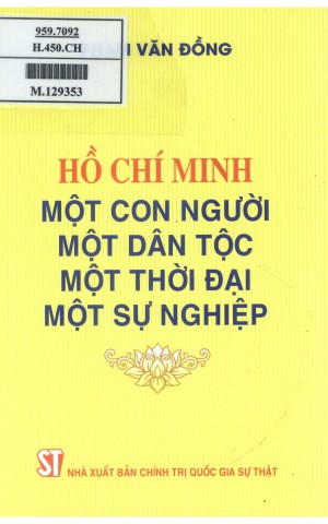 HỒ CHÍ MINH – MỘT CON NGƯỜI, MỘT DÂN TỘC, MỘT THỜI ĐẠI, MỘT SỰ NGHIỆP