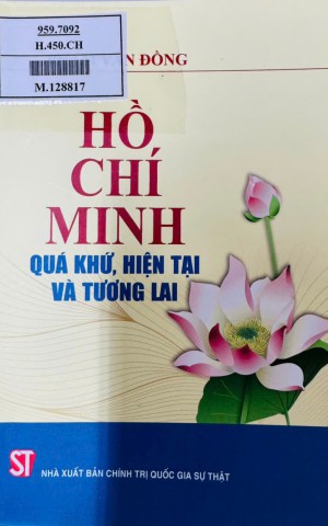 HỒ CHÍ MINH – QUÁ KHỨ, HIỆN TẠI VÀ TƯƠNG LAI